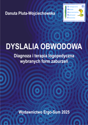 Dyslalia obwodowa. Diagnoza i terapia logopedyczna wybranych form zaburzeń. Wydanie IV poprawione 2025.