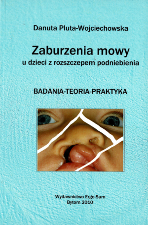 Zaburzenia mowy u dzieci z rozszczepem podniebienia wydanie z 2010 roku